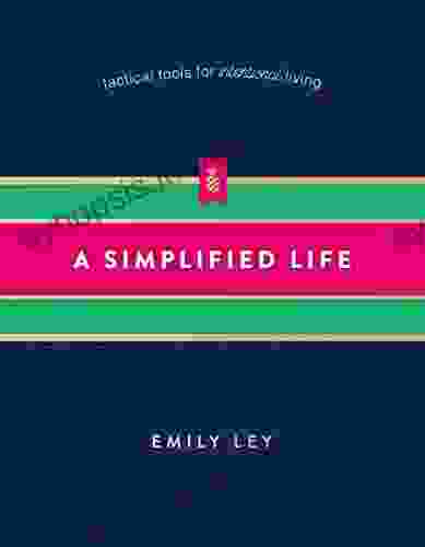 A Simplified Life: Tactical Tools For Intentional Living