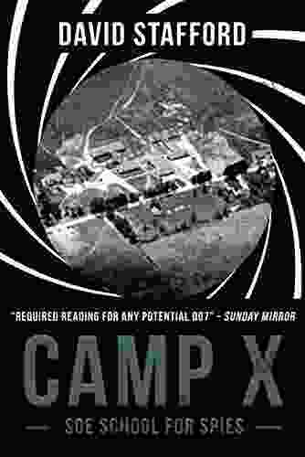 Camp X: SOE School For Spies (David Stafford World War II History)