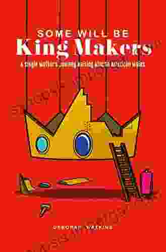 Some Will Be King Makers: A Singe Mother S Journey Raising African American Males