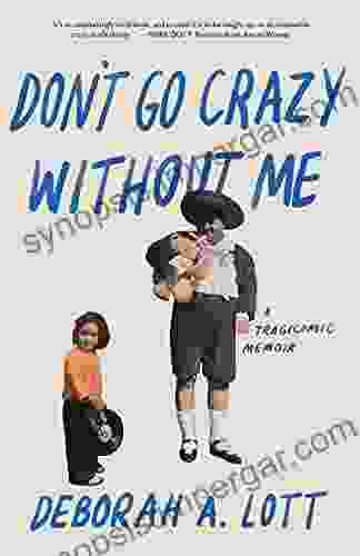 Don t Go Crazy Without Me: A Tragicomic Memoir