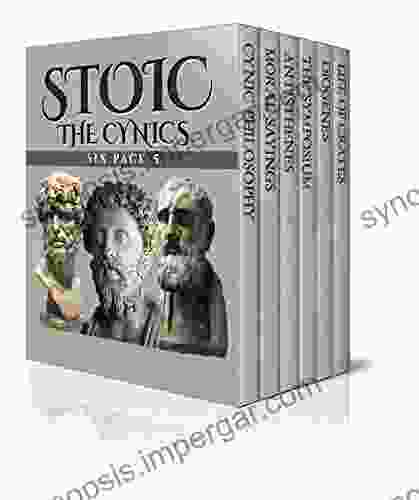 Stoic Six Pack 5 The Cynics: An Introduction To Cynic Philosophy The Moral Sayings Of Publius Syrus Life Of Antisthenes The Symposium (Book IV) Life Of Diogenes And Life Of Crates (Illustrated)