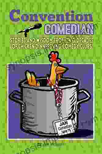 Convention Comedian: Stories And Wisdom From Two Decades Of Chicken Dinners And Comedy Clubs