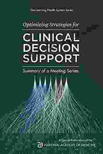 Optimizing Strategies For Clinical Decision Support: Summary Of A Meeting (The Learning Health System Series)