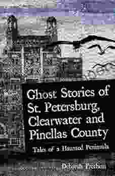 Ghost Stories of St Petersburg Clearwater and Pinellas County: Tales from a Haunted Peninsula (Haunted America)