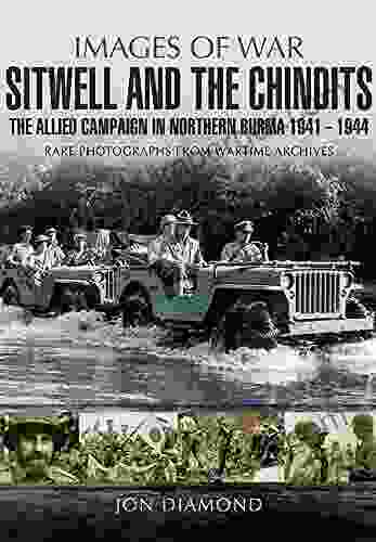 Stilwell And The Chindits: The Allies Campaign In Northern Burma 1943 1944 (Images Of War)