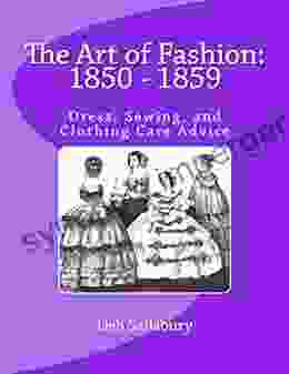 The Art Of Fashion: 1850 1859: Dress Sewing And Clothing Care Advice