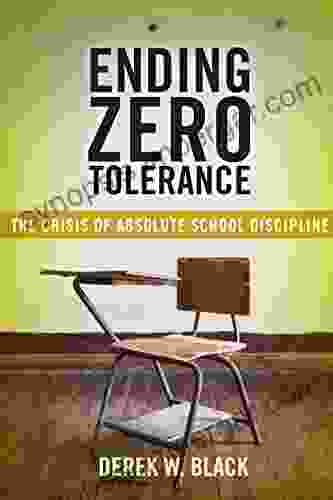 Ending Zero Tolerance: The Crisis Of Absolute School Discipline (Families Law And Society 12)