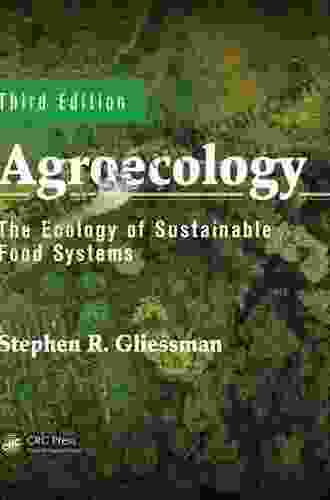 Agroecology: The Ecology Of Sustainable Food Systems Second Edition