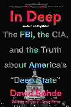 In Deep: The FBI The CIA And The Truth About America S Deep State