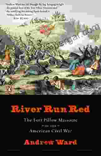 River Run Red: The Fort Pillow Massacre In The American Civil War