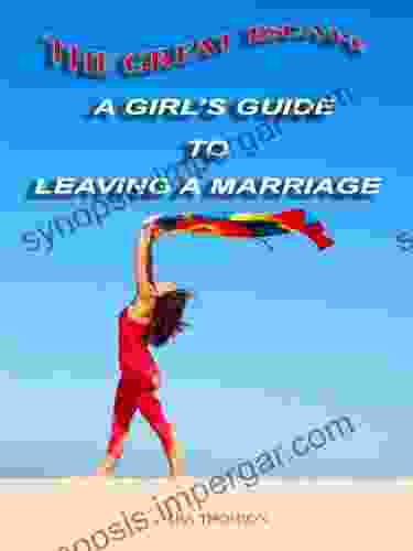 The Great Escape: A Girl S Guide To Leaving A Marriage