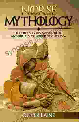 Norse Mythology: The Heroes Gods Sagas Beliefs And Rituals Of Nordic Mythology (Mythology Uncovered 1)