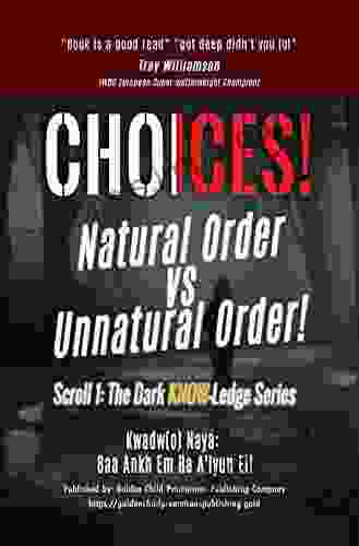 Choices : Natural Order Vs Unnatural Order (The Dark KNOW Ledge 1)