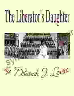 The Liberator S Daughter Deborah J Levine