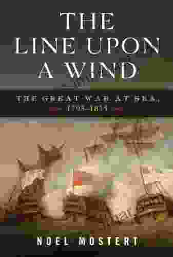 The Line Upon A Wind: The Great War At Sea 1793 1815