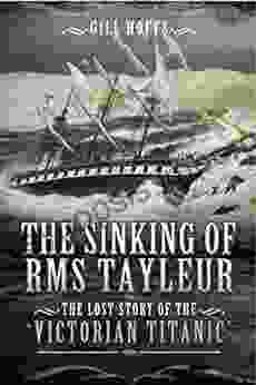 The Sinking Of RMS Tayleur: The Lost Story Of The Victorian Titanic