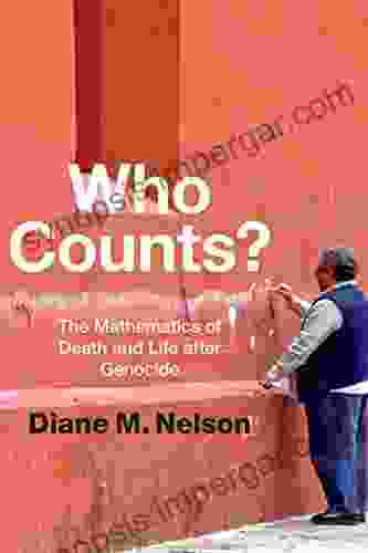 Who Counts?: The Mathematics Of Death And Life After Genocide