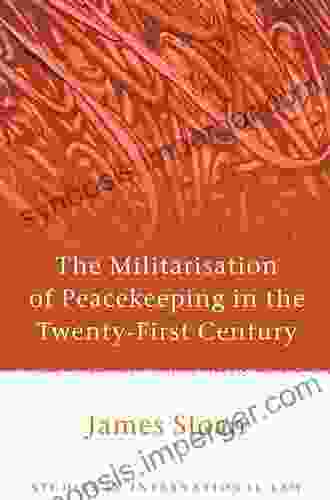 The Militarisation Of Peacekeeping In The Twenty First Century (Studies In International Law 35)