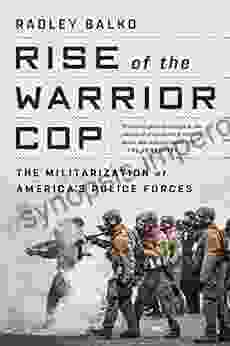 Rise Of The Warrior Cop: The Militarization Of America S Police Forces