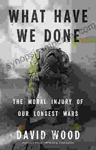 What Have We Done: The Moral Injury Of Our Longest Wars