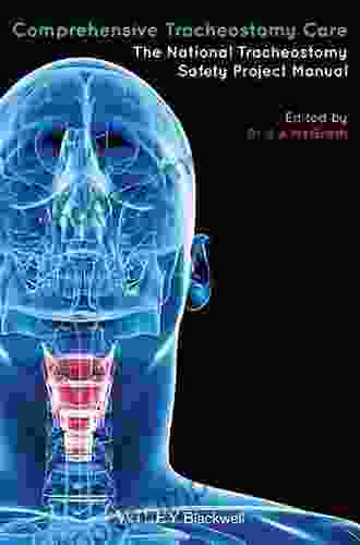 Comprehensive Tracheostomy Care: The National Tracheostomy Safety Project Manual (Advanced Life Support Group)