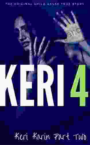 KERI 4: The Original Child Abuse True Story (Child Abuse True Stories)