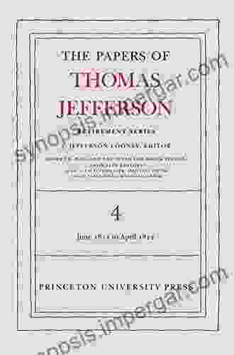 The Papers Of Thomas Jefferson Retirement Volume 4: 18 June 1811 To 30 April 1812 (Papers Of Thomas Jefferson: Retirement Series)