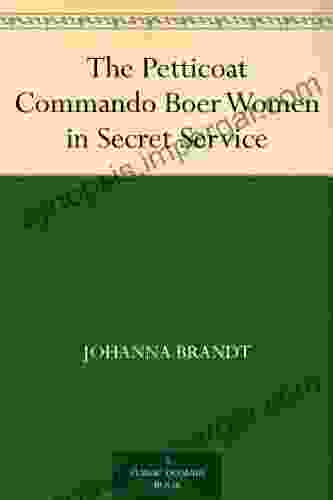 The Petticoat Commando Boer Women In Secret Service