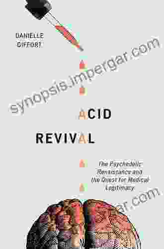 Acid Revival: The Psychedelic Renaissance And The Quest For Medical Legitimacy