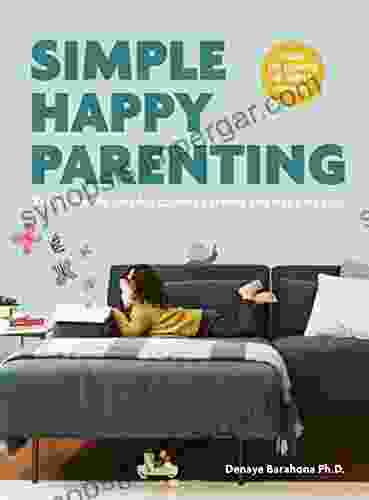 Simple Happy Parenting: The Secret Of Less For Calmer Parents And Happier Kids