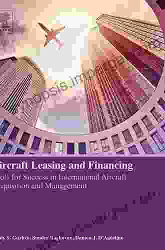 Aircraft Leasing and Financing: Tools for Success in International Aircraft Acquisition and Management