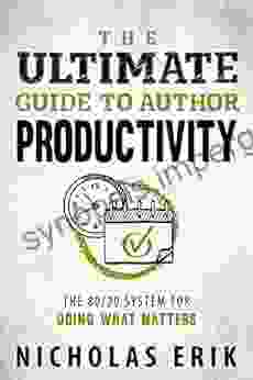 The Ultimate Guide To Author Productivity (Ultimate Author Guides)