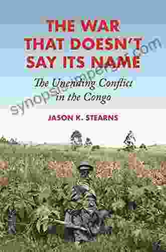 The War That Doesn T Say Its Name: The Unending Conflict In The Congo