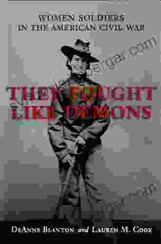 They Fought Like Demons: Women Soldiers in the American Civil War (Conflicting Worlds: New Dimensions of the American Civil War)