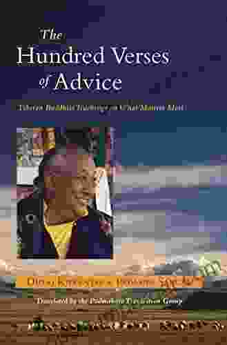 The Hundred Verses Of Advice: Tibetan Buddhist Teachings On What Matters Most