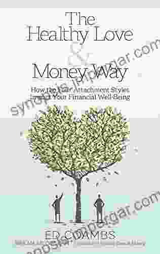 The Healthy Love Money Way : How the Four Attachment Styles Impact Your Financial Well Being