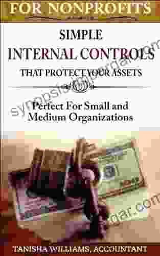 For Nonprofits: Simple Internal Controls That Protect Assets: Perfect For Small And Medium Organizations