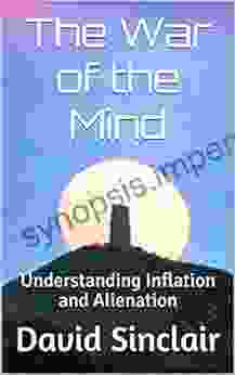 The War Of The Mind: Understanding Inflation And Alienation