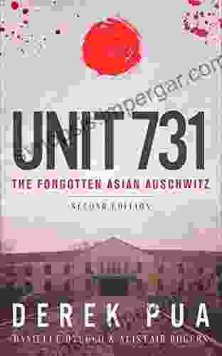 Unit 731: The Forgotten Asian Auschwitz (Uncovering Unit 731 1)