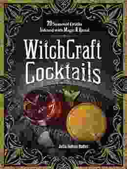 WitchCraft Cocktails: 70 Seasonal Drinks Infused With Magic Ritual