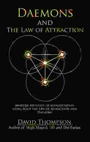 Daemons And The Law Of Attraction: Modern Methods Of Manifestation (High Magick Studies)