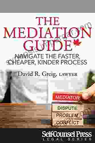 The Mediation Guide: Navigate The Faster Cheaper Kinder Process (Legal Series)