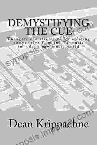 Demystifying The Cue: Thoughts And Strategies For Creating Competitive Film And TV Music In Today S New Media World