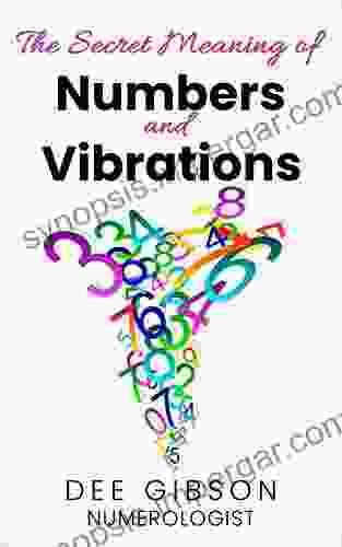 Secret Meaning Of Numbers And Vibrations: How The Energy Of Numbers Work In Your Life