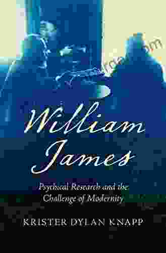 William James: Psychical Research And The Challenge Of Modernity