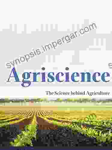 Agriscience: The Science Behind Agriculture