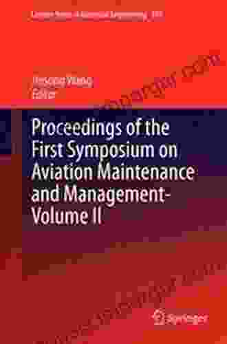 Proceedings Of The First Symposium On Aviation Maintenance And Management Volume II (Lecture Notes In Electrical Engineering 297)