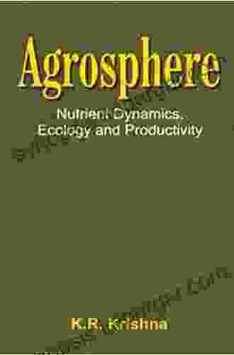 Agrosphere: Nutrient Dynamics Ecology and Productivity (Nutrient Dynamics Ecology and Productivity)