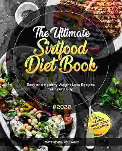 The Ultimate Sirtfood Diet #2024: Easy and Healthy Weight Loss Recipes for Every Day incl 28 Days Weight Loss Challenge