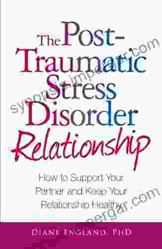 The Post Traumatic Stress Disorder Relationship: How To Support Your Partner And Keep Your Relationship Healthy